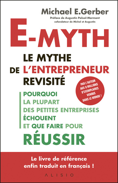 E-MYTH : LE MYTHE DE L´ENTREPRENEUR REVISITE