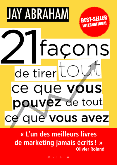 21 FACONS DE TIRER TOUT CE QUE VOUS POUVEZ DE TOUT CE QUE VOUS AVEZ