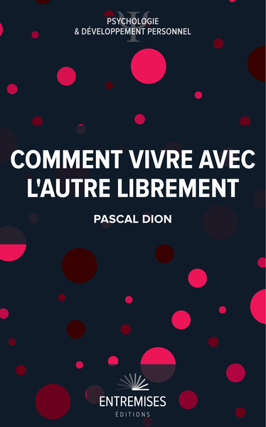 COMMENT VIVRE AVEC L´AUTRE LIBREMENT