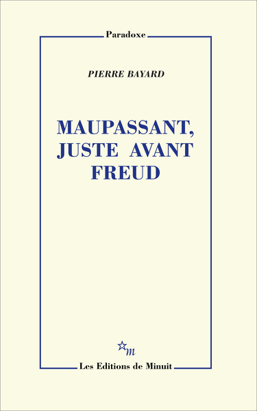 MAUPASSANT JUSTE AVANT FREUD