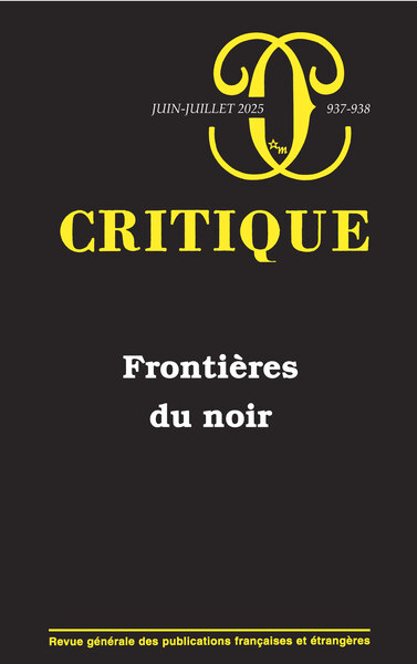 CRITIQUE N 937-938 : FRONTIERES DU NOIR - VOL937 - JUIN-JUILLET 2025