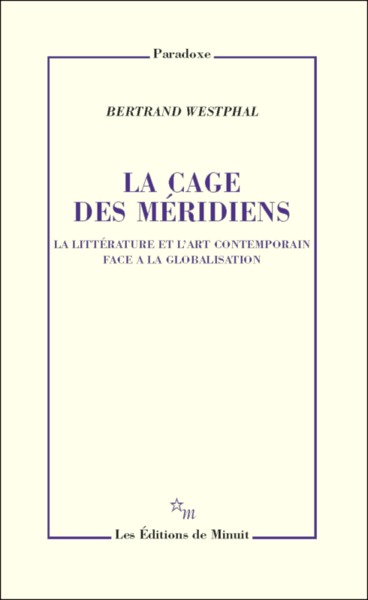 CAGE DES MERIDIENS LA LITTERATURE ET L ART CONTEMPORAIN FACE A LA GLOBALISATION