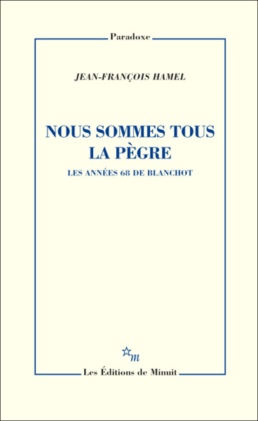 NOUS SOMMES TOUS LA PEGRE LES ANNEES 68 DE BLANCHOT