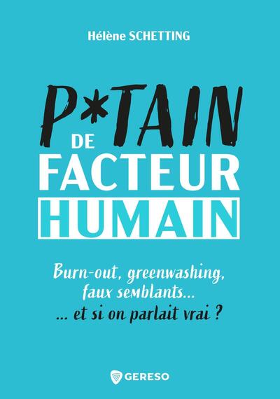 PUTAIN DE FACTEUR HUMAIN - BURN-OUT, GREENWASHING, FAUX SEMBLANTS... ET SI ON PARLAIT VRAI ?