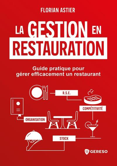 GESTION EN RESTAURATION - GUIDE PRATIQUE POUR GERER EFFICACEMENT UN RESTAURANT