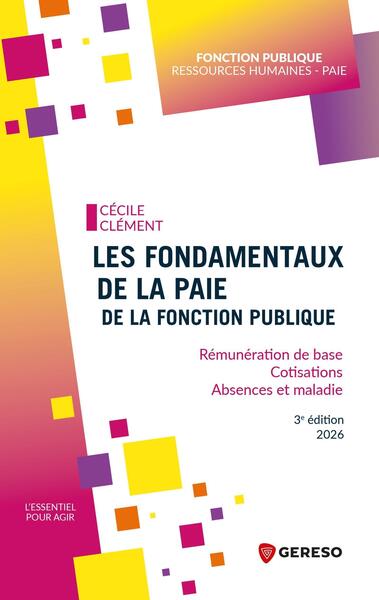 LES FONDAMENTAUX DE LA PAIE DE LA FONCTION PUBLIQUE - REMUNERATION DE BASE - COTISATIONS - ABSENCES