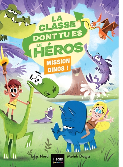 LA CLASSE DONT TU ES LE HEROS - T07 - LA CLASSE DONT TU ES LE HEROS - MISSION DINOS ! - CP/CE1 6/7 A