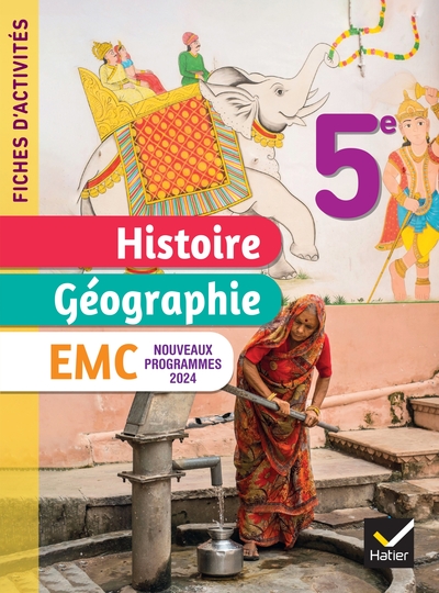 FICHES D´ACTIVITES HISTOIRE-GEOGRAPHIE-EMC 5E - ED. 2024 - CAHIER ELEVE