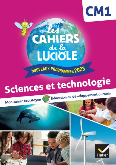 CAHIERS DE LA LUCIOLE CM1 - ED. 2024 - SCIENCES ET TECHNOLOGIE - CAHIER ELEVE
