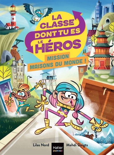 LA CLASSE DONT TU ES LE HEROS - T10 - LA CLASSE DONT TU ES LE HEROS - MISSION MAISONS DU MONDE ! CP/