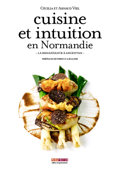 CUISINE ET INTUITION EN NORMANDIE - LA RENAISSANCE A ARGENTAN