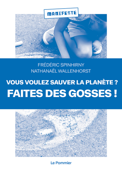 VOUS VOULEZ SAUVER LA PLANETE ? FAITES DES GOSSES !