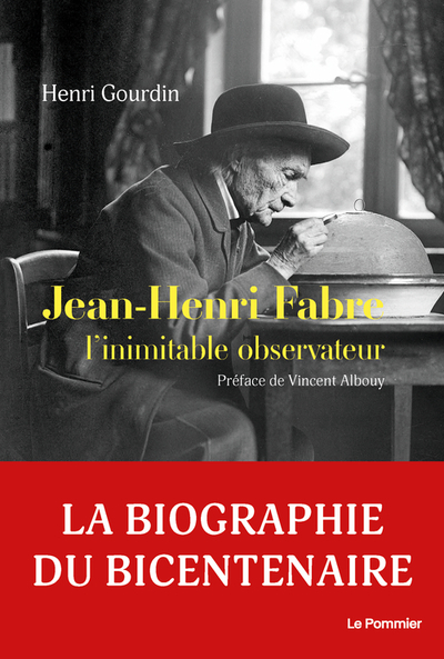 JEAN-HENRI FABRE - L´INIMITABLE OBSERVATEUR