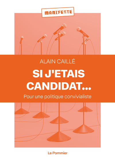 SI J´ETAIS CANDIDAT... - POUR UNE POLITIQUE CONVIVIALISTE
