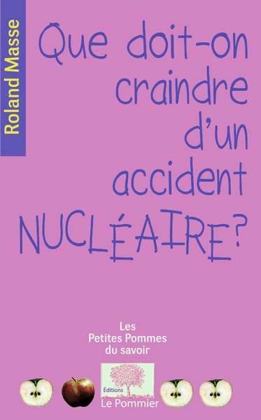 QUE DOIT-ON CRAINDRE D'UN ACCIDENT NUCLEAIRE ?