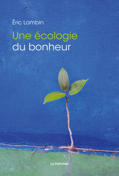 ECOLOGIE DU BONHEUR (UNE)
