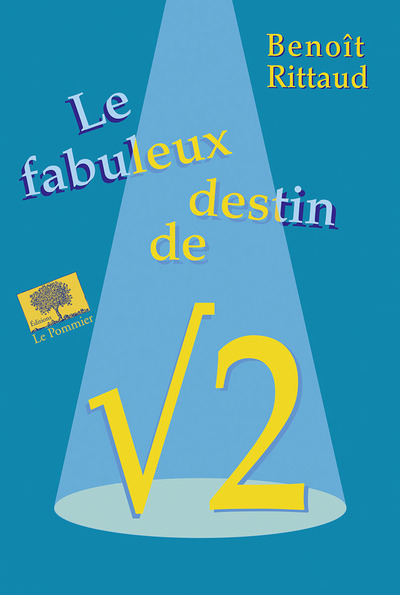 FABULEUX DESTIN DE RACINE CARREE DE 2 (LE)