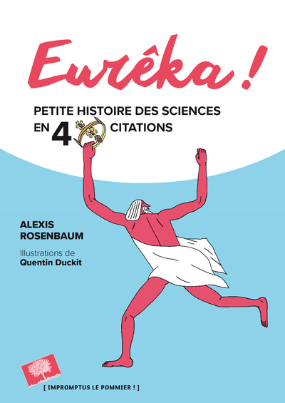 EUREKA ! PETITE HISTOIRE DES SCIENCES EN 40 CITATIONS