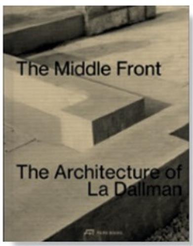 THE MIDDLE FRONT THE ARCHITECTURE OF LA DALLMAN /ANGLAIS