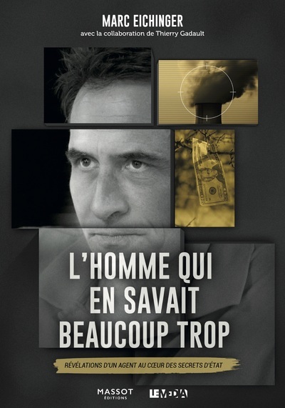 L´HOMME QUI EN SAVAIT BEAUCOUP TROP - REVELATIONS D´UN AGENT AU COEUR DES SECRETS D´ETAT