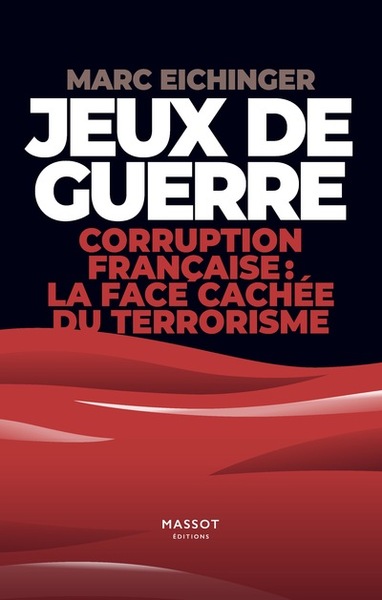 JEUX DE GUERRE - CORRUPTION FRANCAISE : LA FACE CACHEE DE TERRORISME