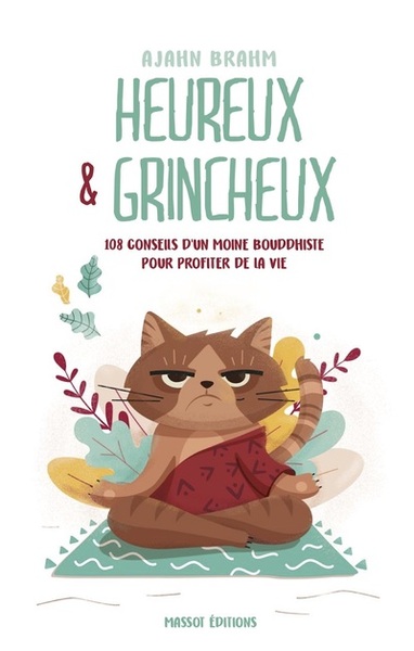 HEUREUX ET GRINCHEUX - 108 CONSEILS D´UN MOINE BOUDDHISTE POUR PROFITER DE LA VIE