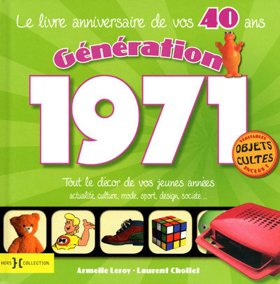 GENERATION 1971 LE LIVRE ANNIVERSAIRE DE VOS 40 ANS