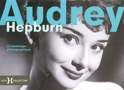 AUDREY HEPBURN UN HOMMAGE PHOTOGRAPHIQUE