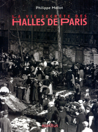 VIE SECRETE DES HALLES DE PARI