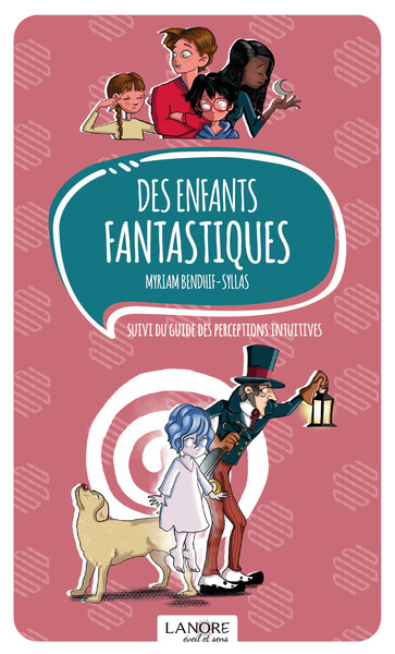 DES ENFANTS FANTASTIQUES - SUIVI DU GUIDE DES PERCEPTIONS INTUITIVES