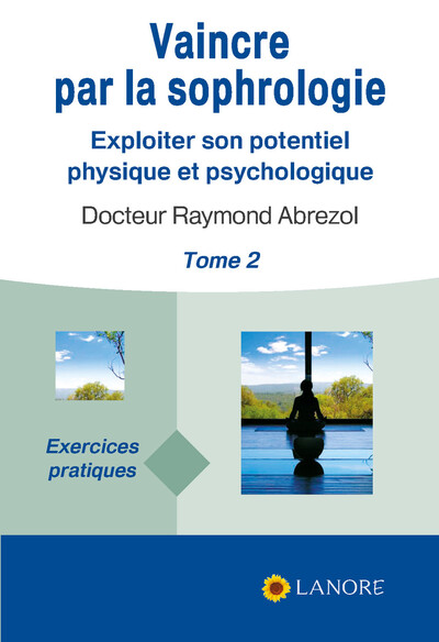 VAINCRE PAR LA SOPHROLOGIE TOME 2