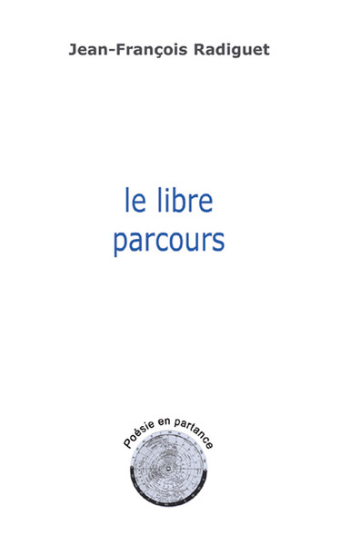 LE LIBRE PARCOURS - POESIE EN PARTANCE