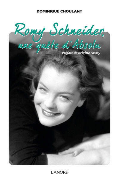 ROMY SHNEIDER, UNE QUETE D´ABSOLU