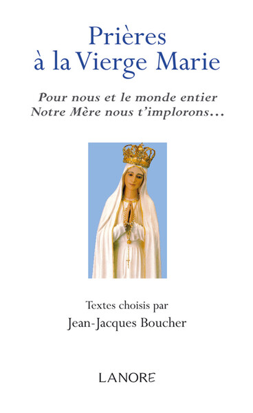 PRIERES A LA VIERGE MARIE