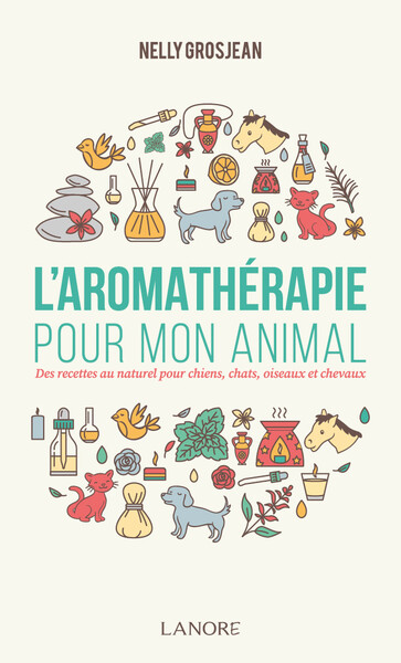 AROMATHERAPIE POUR MON ANIMAL (L´)