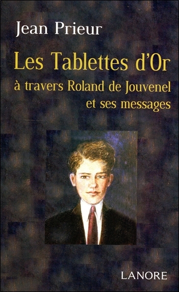 TABLETTES D´OR A TRAVERS ROLAND DE JOUVENEL ET SES MESSAGES (LES)