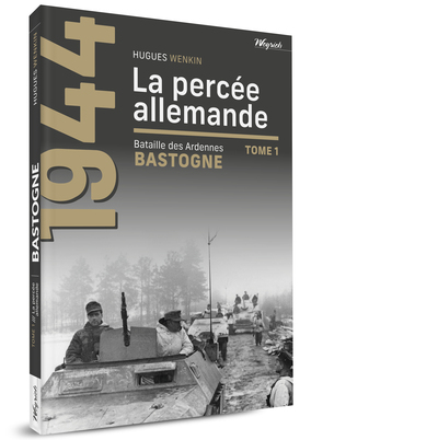 BASTOGNE - T01 - LA PERCEE ALLEMANDE
