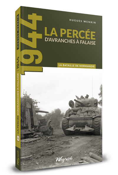 BATAILLE DE NORMANDIE - T04 - LA PERCEE D´AVRANCHES A FALAISE