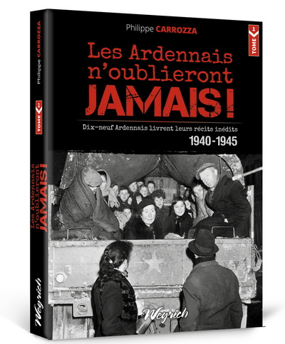 ARDENNAIS N´OUBLIERONT JAMAIS ! 1940-1945 (LES) TOME 1 - RECITS INEDITS: DI