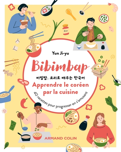 BIBIMBAP. APPRENDRE LE COREEN PAR LA CUISINE - 40 RECETTES POUR PROGRESSER 