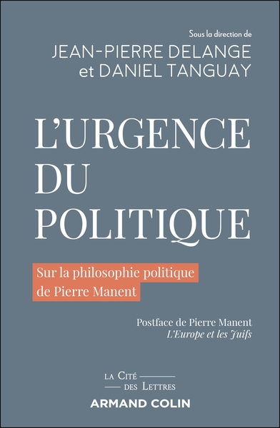 L´URGENCE DU POLITIQUE - SUR LA PHILOSOPHIE POLITIQUE DE PIERRE MANENT