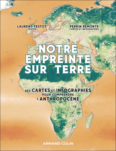 NOTRE EMPREINTE SUR TERRE - DES CARTES ET DES INFOGRAPHIES POUR COMPRENDRE L´ANTHROPOCENE