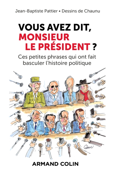 VOUS AVEZ DIT, MONSIEUR LE PRESIDENT ? - CES PETITES PHRASES QUI ONT FAIT BASCULER L´HISTOIRE POLITI