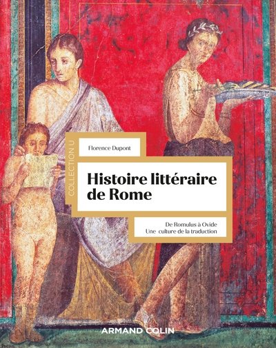 HISTOIRE LITTERAIRE DE ROME - DE ROMULUS A OVIDE. UNE CULTURE DE LA TRADUCT