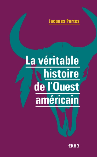 VERITABLE HISTOIRE DE L´OUEST AMERICAIN
