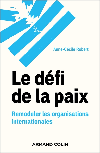 DEFI DE LA PAIX - REMODELER LES ORGANISATIONS INTERNATIONALES