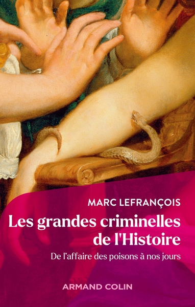GRANDES CRIMINELLES DE L´HISTOIRE - DE L´AFFAIRE DES POISONS A NOS JOURS