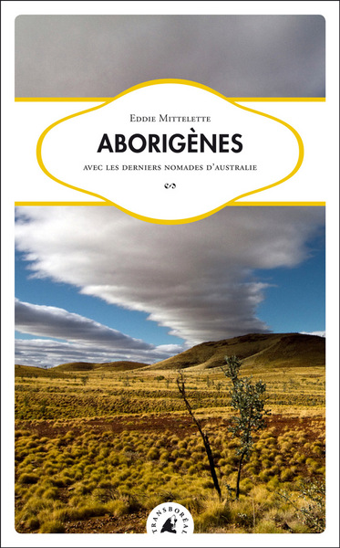 ABORIGENES - AVEC LES DERNIERS NOMADES D´AUSTRALIE
