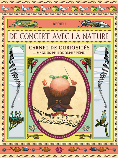 DE CONCERT AVEC LA NATURE.CARNET DE CURIOSITES DE MAGNUS PHILODOLPHE PEPIN