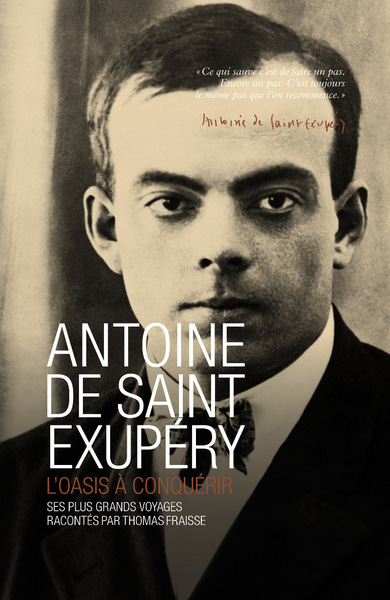 ANTOINE DE SAINT EXUPERY - L´OASIS A CONQUERIR